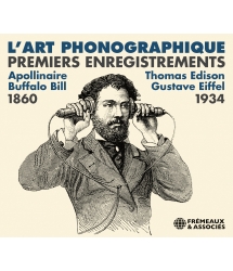 L’art phonographique premiers enregistrements 1860-1934
