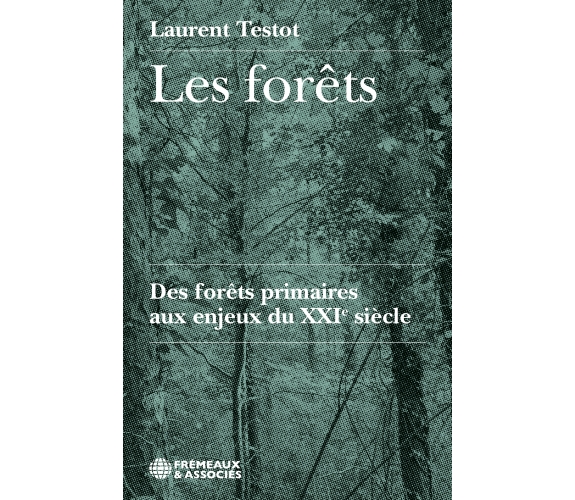 Les forêts - Laurent Testot