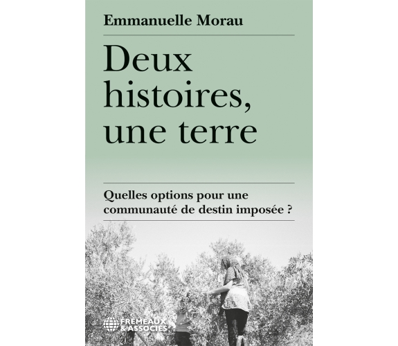 Deux histoires, une terre - quelles options pour une communauté de destin imposée ?