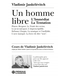 Vladimir Jankélévitch - Un homme libre. L’immédiat. La tentation