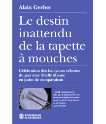 Le destin inattendu de la tapette à mouches - Alain Gerber