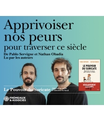 Pablo Servigne & Nathan Obadia - Apprivoiser nos peurs pour traverser ce siècle