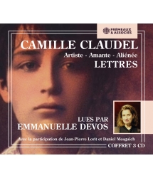 Camille Claudel (1864-1943) artiste - amante – aliénée. Lettres